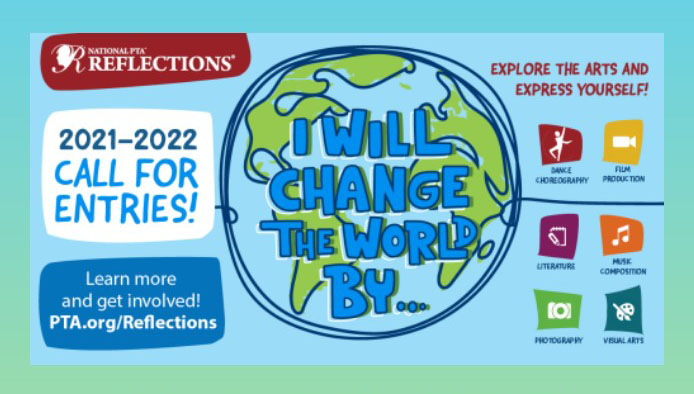 Students will have the opportunity to win awards and money by submitting their artwork to the PTSA annual reflections contest based on the theme “I Will Change the World By…”
